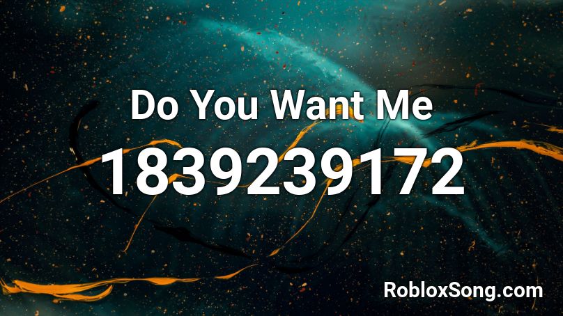 Do You Want Me Roblox ID