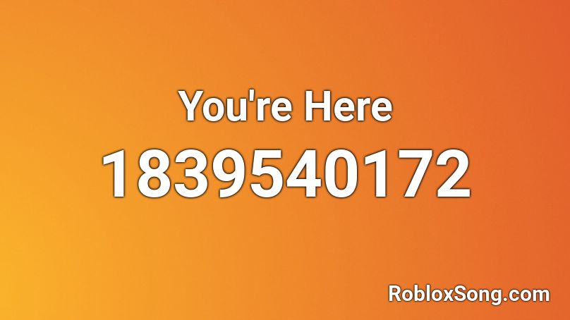 You're Here Roblox ID