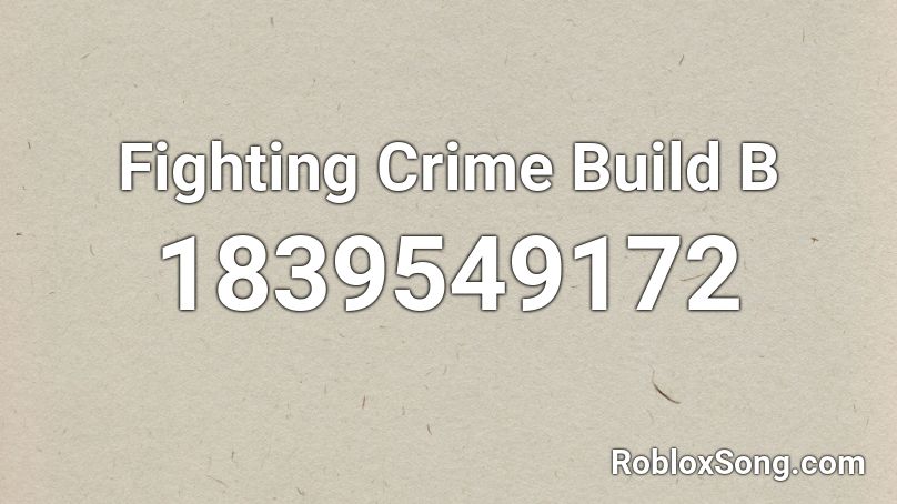 Fighting Crime Build B Roblox ID