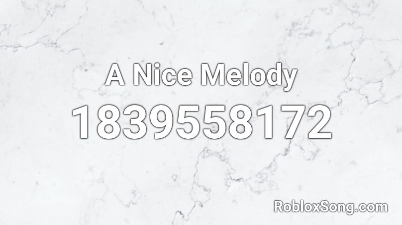 A Nice Melody Roblox ID