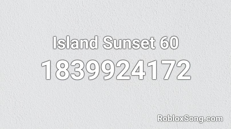 Island Sunset 60 Roblox ID