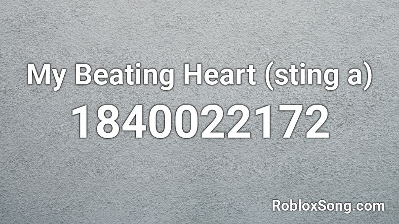 My Beating Heart (sting a) Roblox ID