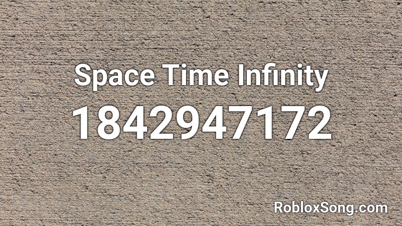 Space Time Infinity Roblox ID