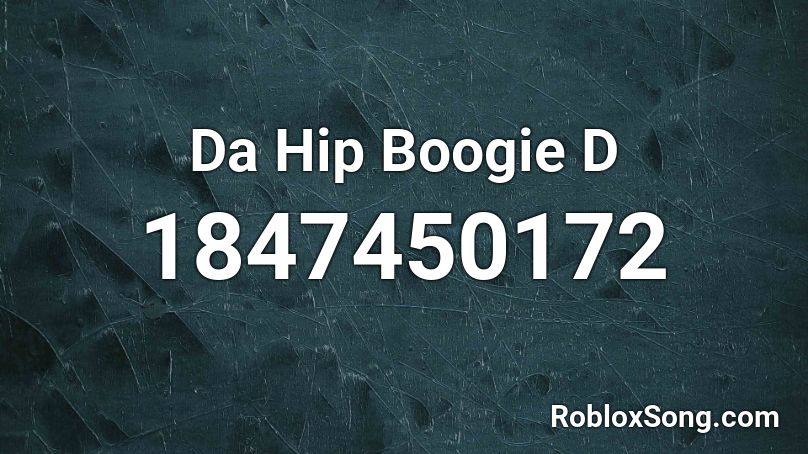 Da Hip Boogie D Roblox ID