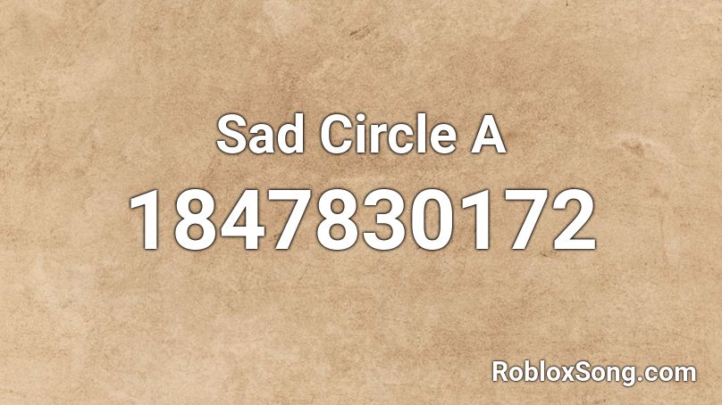 Sad Circle A Roblox ID