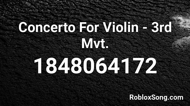 Concerto For Violin - 3rd Mvt. Roblox ID