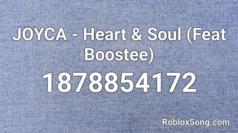 JOYCA - Heart & Soul (Feat Boostee) Roblox ID