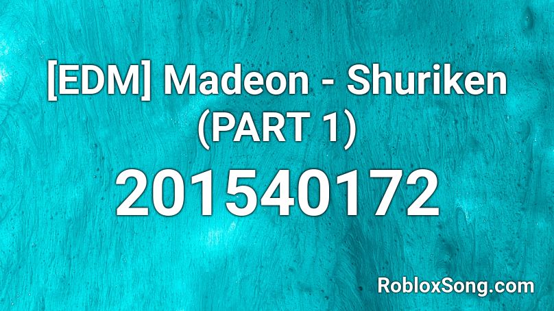 Madeon - Shuriken (PART 1) Roblox ID