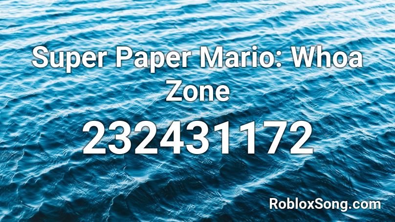 Super Paper Mario: Whoa Zone Roblox ID