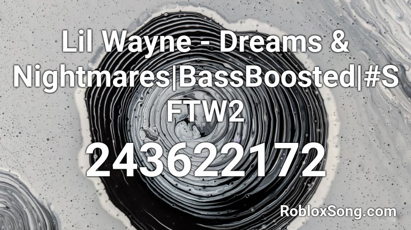 Lil Wayne - Dreams & Nightmares|BassBoosted|#SFTW2 Roblox ID