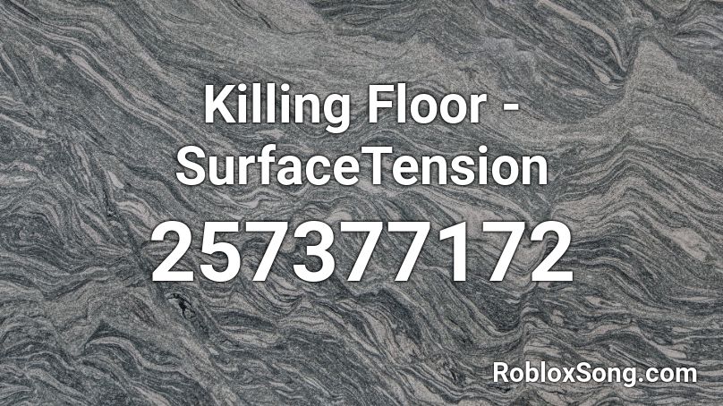 Killing Floor - SurfaceTension Roblox ID