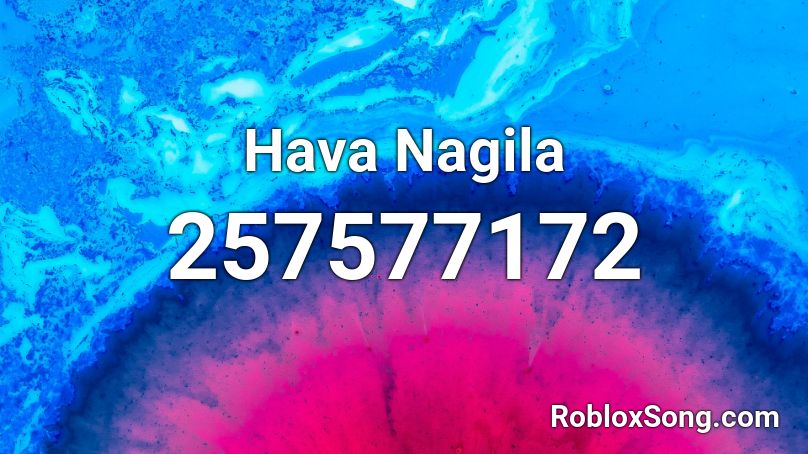 Hava Nagila Roblox ID