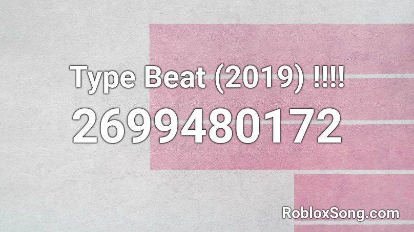Type Beat (2019) !!!! Roblox ID