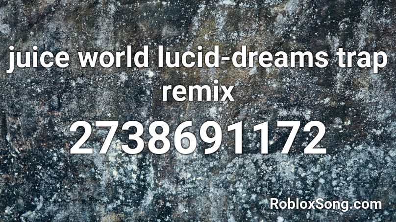 juice world lucid-dreams trap remix Roblox ID