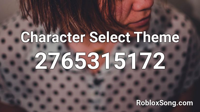 Character Select Theme Roblox ID