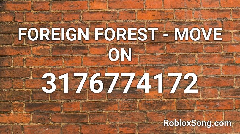 FOREIGN FOREST - MOVE ON Roblox ID
