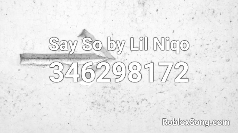 Say So by Lil Niqo Roblox ID