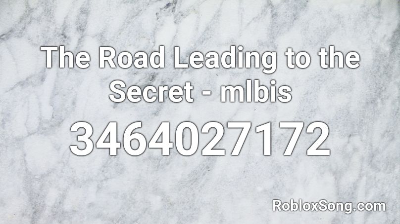 The Road Leading to the Secret - mlbis Roblox ID