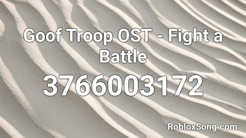 Goof Troop OST - Fight a Battle Roblox ID
