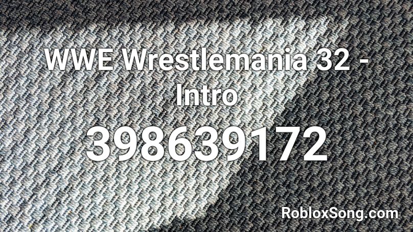 WWE Wrestlemania 32 - Intro Roblox ID