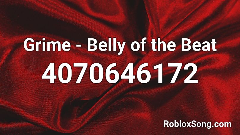 Grime - Belly of the Beat Roblox ID