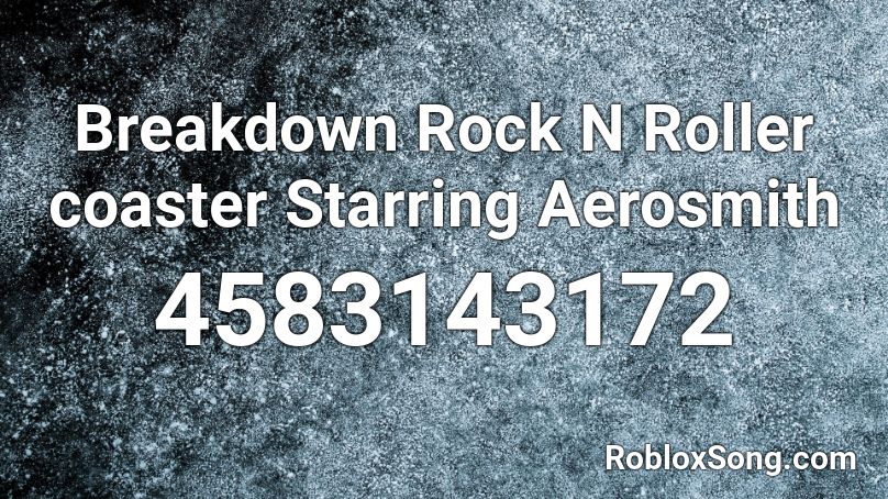 Breakdown Rock N Roller coaster Starring Aerosmith Roblox ID