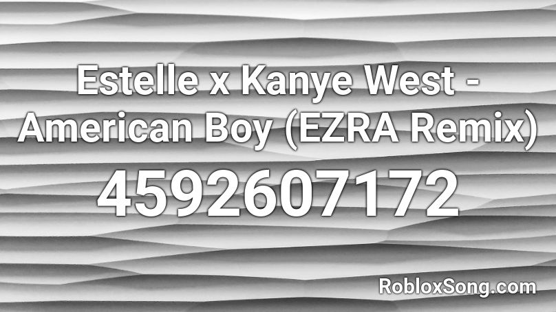 Estelle X Kanye West American Boy Ezra Remix Roblox Id Roblox Music Codes - american boy roblox id
