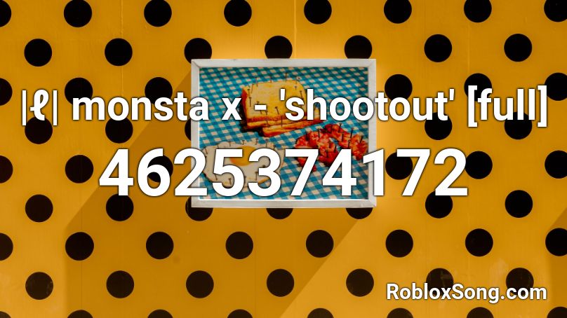 |ℓ| monsta x - 'shootout' [full] Roblox ID