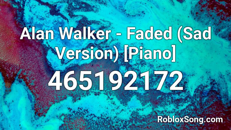 Alan Walker - Faded (Sad Version) [Piano] Roblox ID