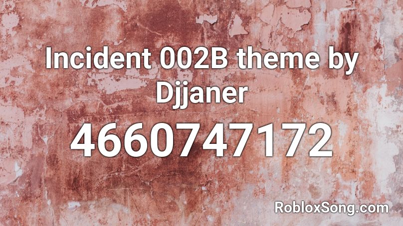Incident 002B  theme by Djjaner Roblox ID