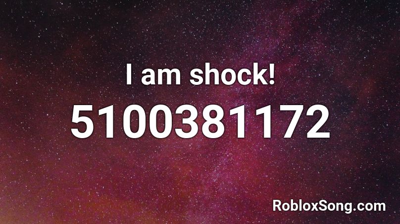 I Am Shock Roblox Id Roblox Music Codes