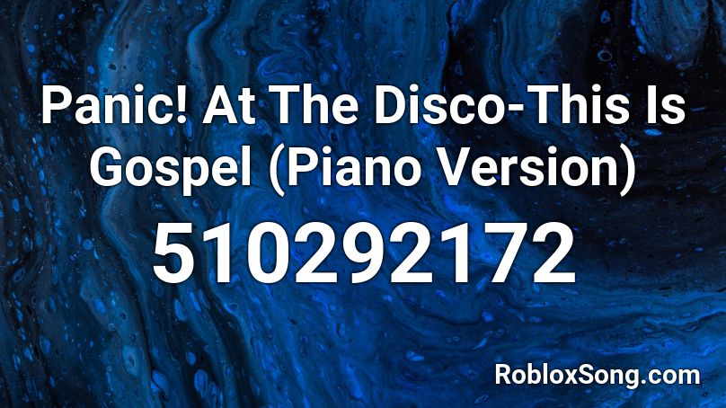 Panic At The Disco This Is Gospel Piano Version Roblox Id Roblox Music Codes - roblox piano panic at the disco