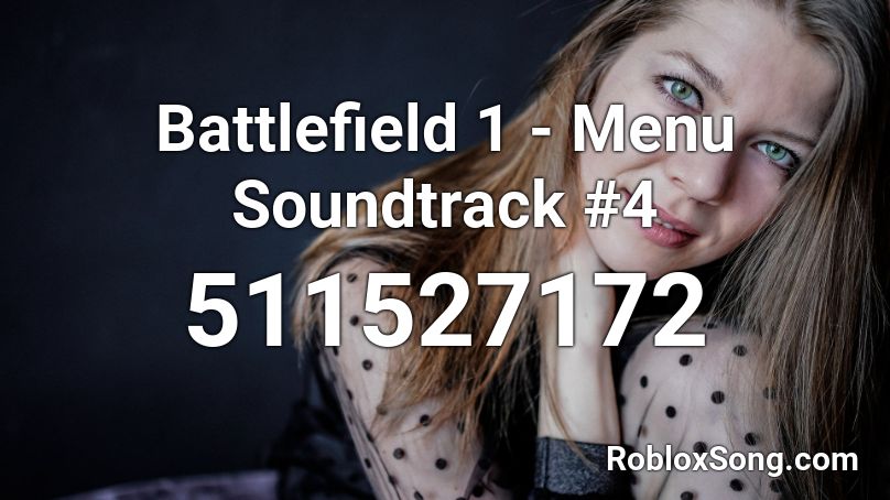 Battlefield 1 - Menu Soundtrack #4 Roblox ID