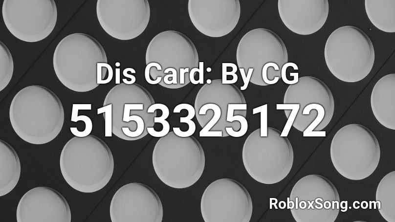 Dis Card: By CG Roblox ID