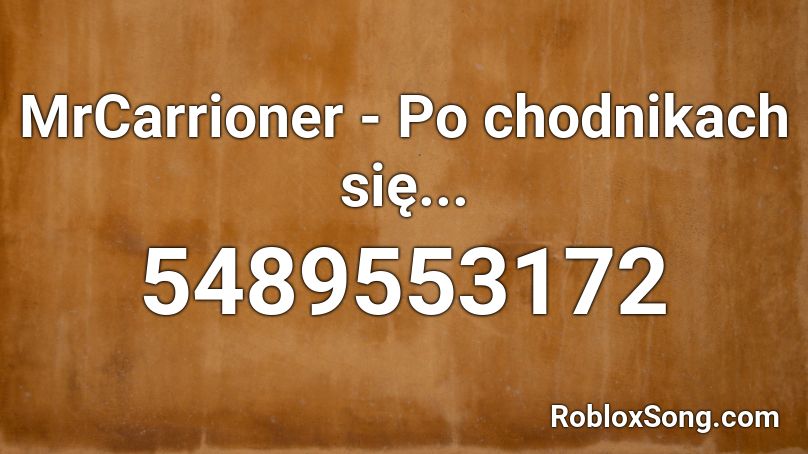 MrCarrioner - Po chodnikach się... Roblox ID