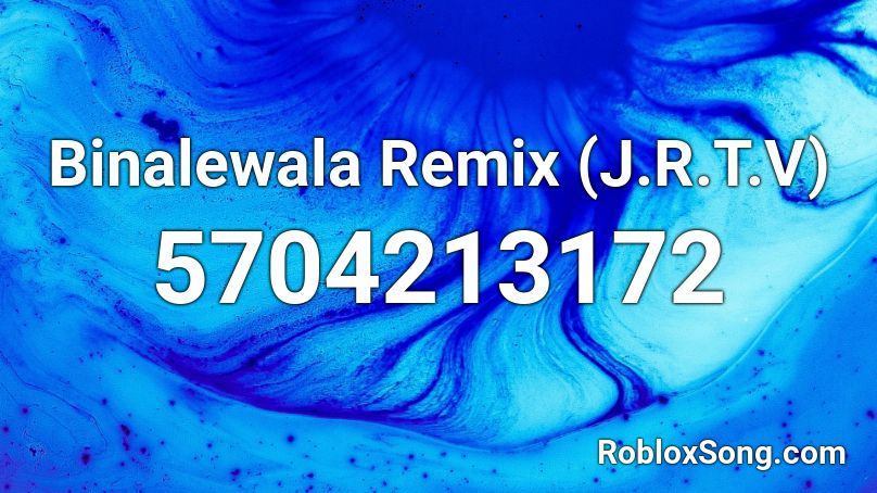 Binalewala Remix (J.R.T.V) Roblox ID