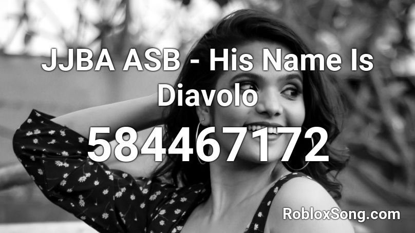 JJBA ASB - His Name Is Diavolo Roblox ID