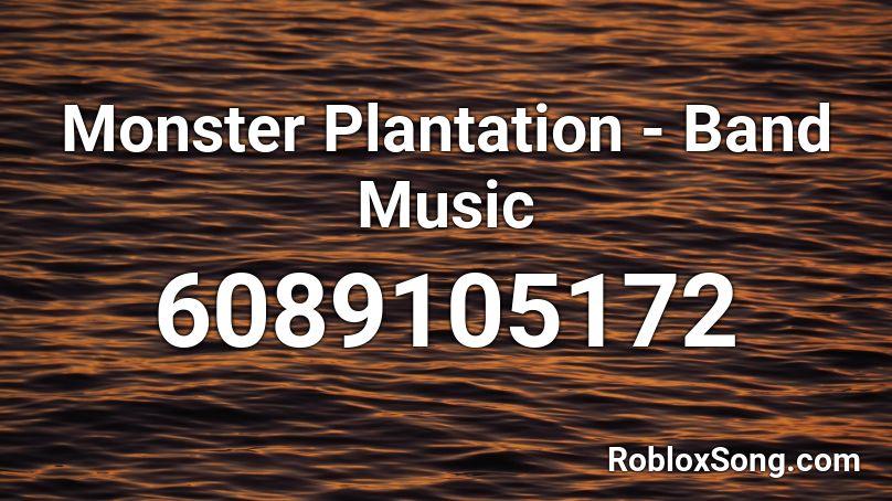 Monster Plantation - Band Music Roblox ID