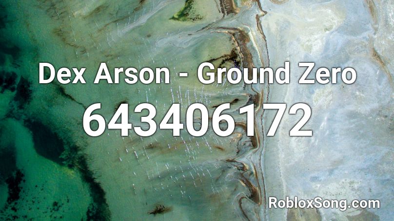 Dex Arson - Ground Zero Roblox ID