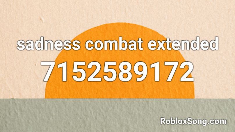 sadness combat extended Roblox ID