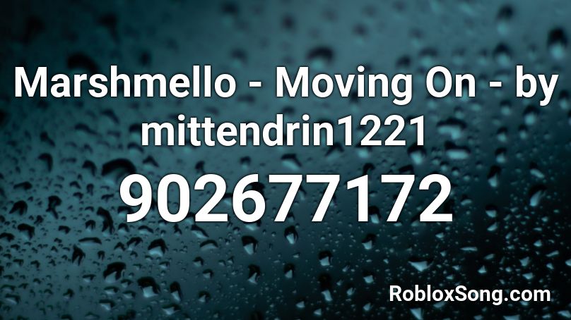 Marshmello Moving On By Mittendrin1221 Roblox Id Roblox Music Codes - moving codes on roblox