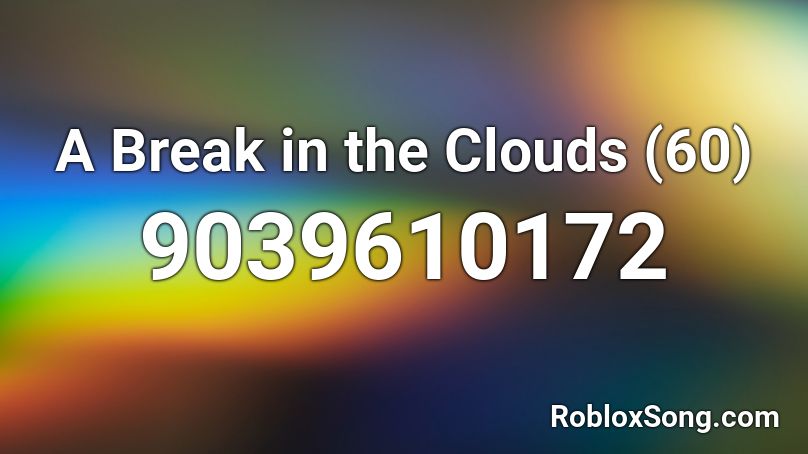 A Break in the Clouds (60) Roblox ID