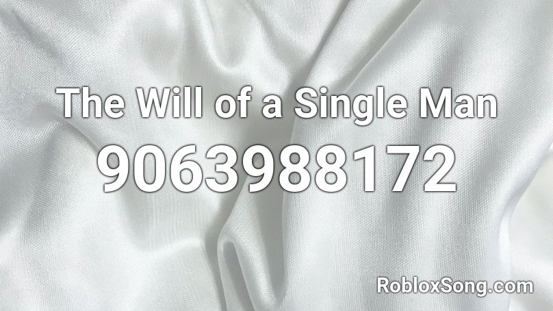The Will of a Single Man Roblox ID