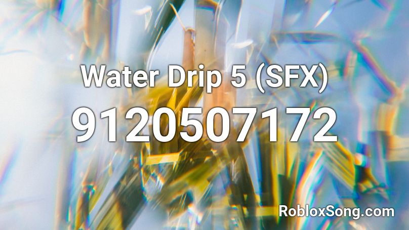 Water Drip 5 (SFX) Roblox ID