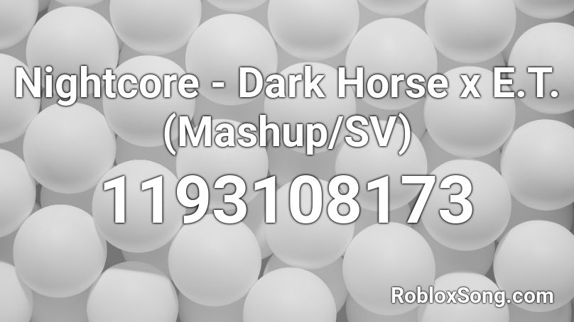 Nightcore Dark Horse X E T Mashup Sv Roblox Id Roblox Music Codes - dark horse roblox id code