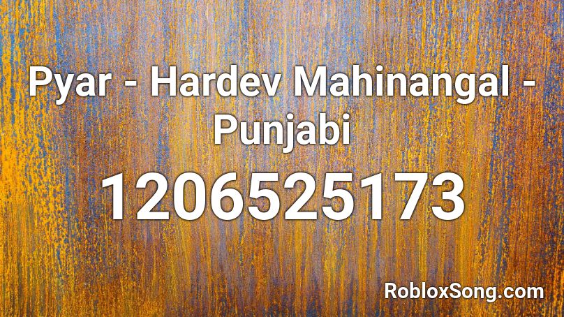 Pyar Hardev Mahinangal Punjabi Roblox Id Roblox Music Codes - code music roblox initial d outsoar the rainbow full