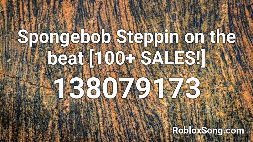 Spongebob Steppin on the beat [100+ SALES!] Roblox ID