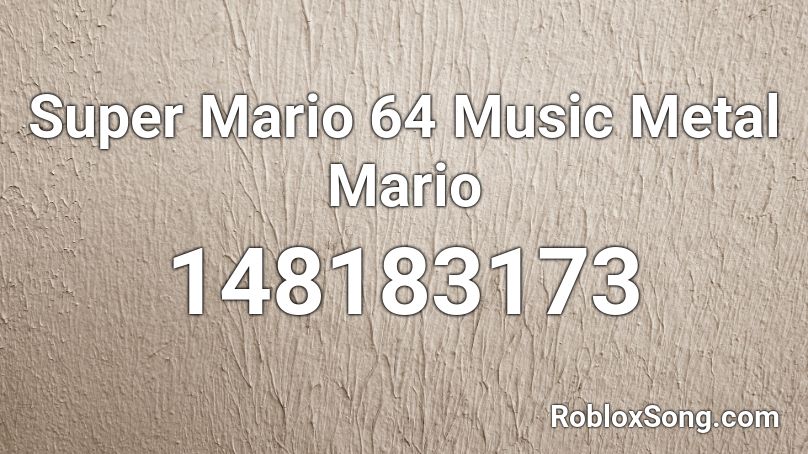 Super Mario 64 Music Metal Mario Roblox ID