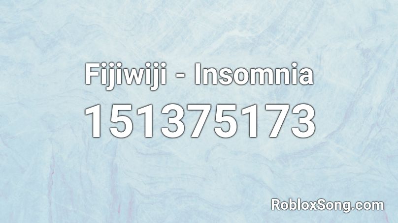 Fijiwiji - Insomnia Roblox ID