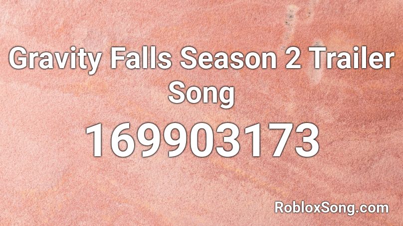 Gravity Falls Season 2 Trailer Song Roblox ID